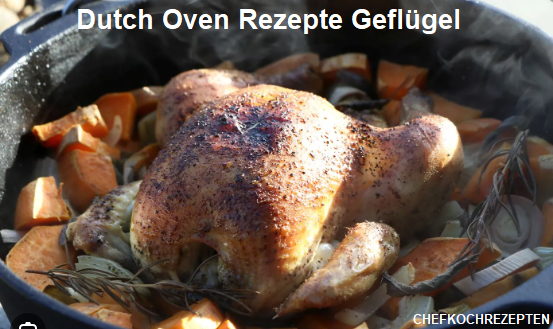 Dutch Oven Rezepte Geflügel Zutaten Dutch Oven Rezepte Zubereitungszeit Dutch Oven Rezepte